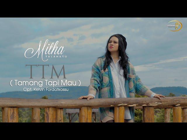 Mitha Talahatu - TTM (Tamang Tapi Mau)  (Official Music Video)