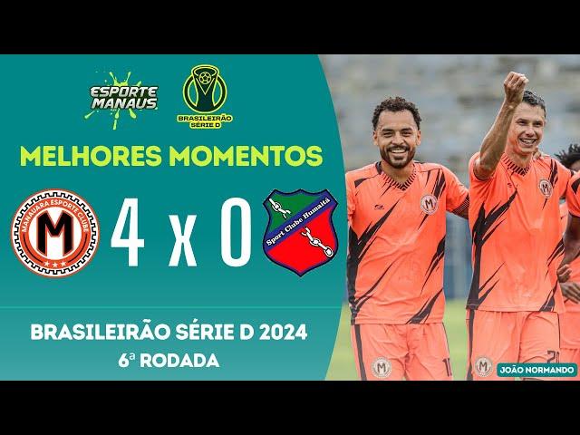 MANAUARA 4 X 0 HUMAITÁ-AC | MELHORES MOMENTOS | 6ª RODADA DO BRASILEIRÃO SÉRIE D 2024