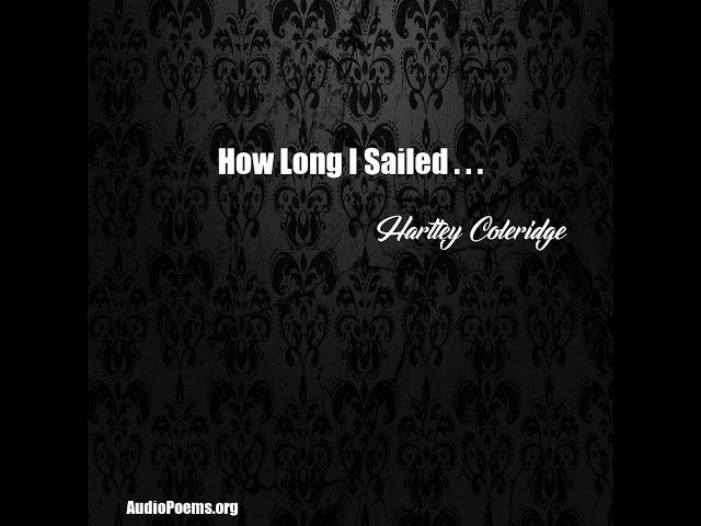 How Long I Sailed . . . (Hartley Coleridge Poem)