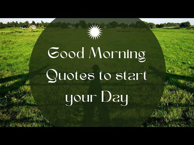 Amazing Good morning Quotes to start your day !!️