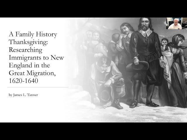 A Family History Thanksgiving: The First Great Migration 1620-1640 - James Tanner