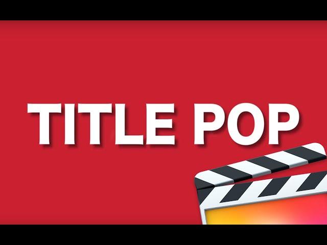 Title Pop Final Cut Pro X Title Effects