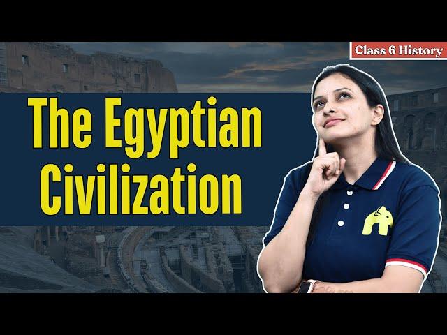 The Egyptian Civilization Class 6 ICSE History | Selina Chapter 2 | Story of Egyptian Civilization