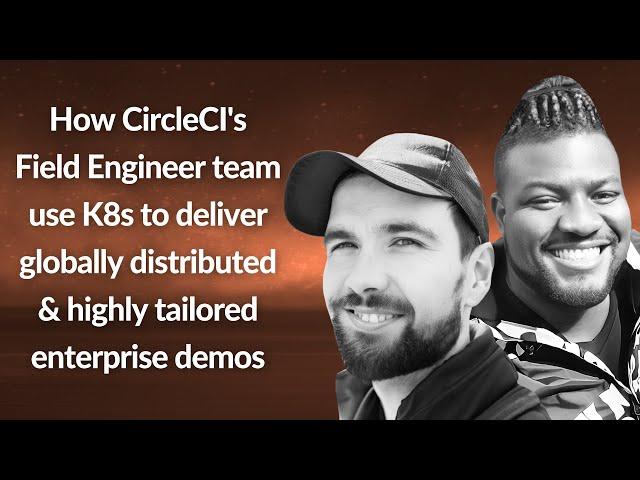 How CircleCI's team use K8s to deliver demos | Eddie Webbinaro & Moo Olaniyan | Conf42 KN 2024