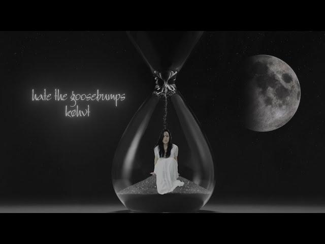 køhvt - Hate the Goosebumps (Official Music Video)
