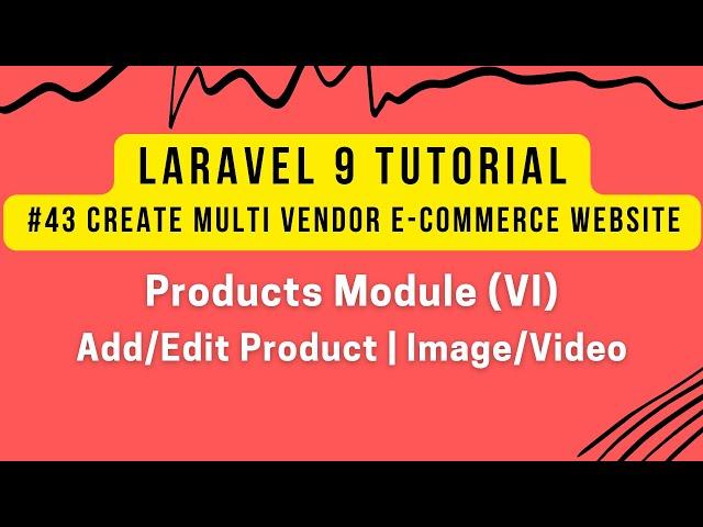 Laravel 9 Tutorial #43 | MultiVendor Ecommerce | Products Module (VI) | Add Product Image/Video