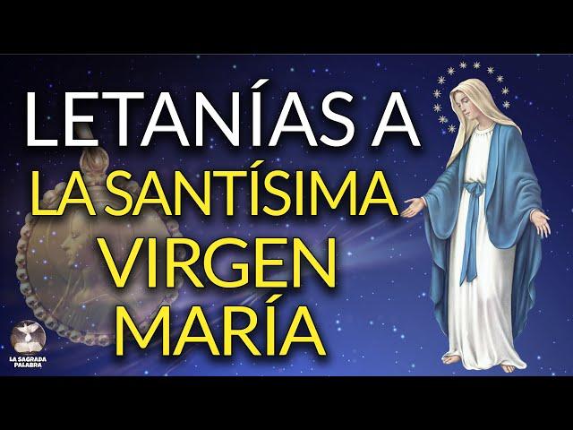 LETANÍAS A LA SANTÍSIMA VIRGEN MARÍA - La Sagrada Palabra