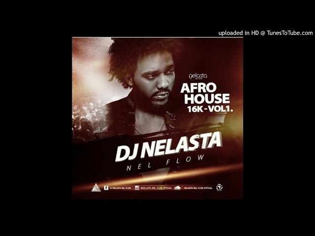 Set: Afro House 2017 V.1 Mixed by Dj Nelasta Nel Flow