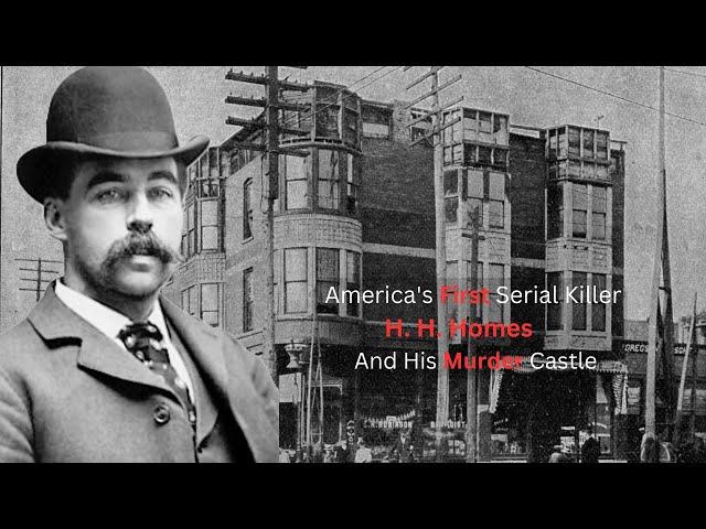 The Dark Tale of H.H. Holmes: America's First Serial Killer