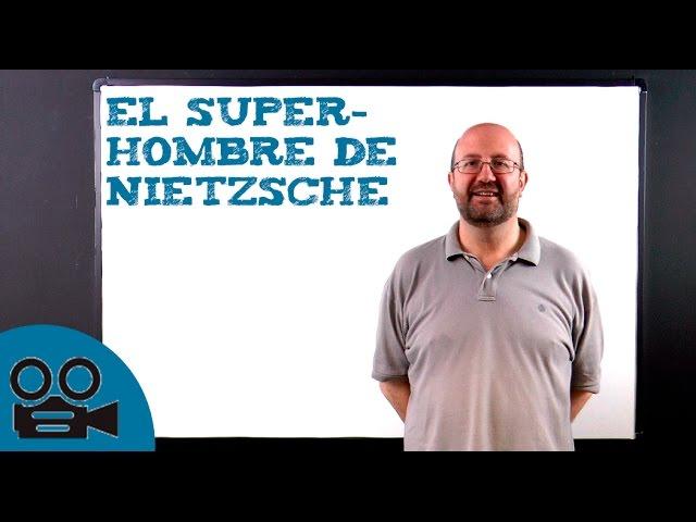 El Superhombre de Nietzsche