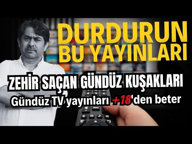 DURDURUN BU YAYINLARI | +18 içerikli gündüz yayınları