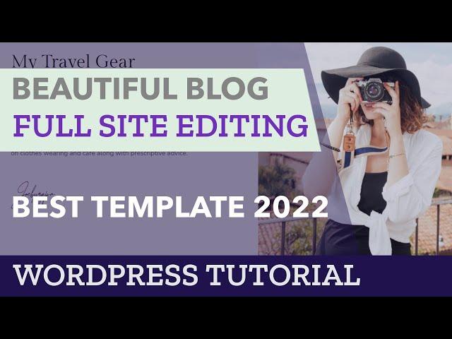 Beautiful Blog Site - Full Site Editing WordPress - Three Top Templates - Beginner Tutorial