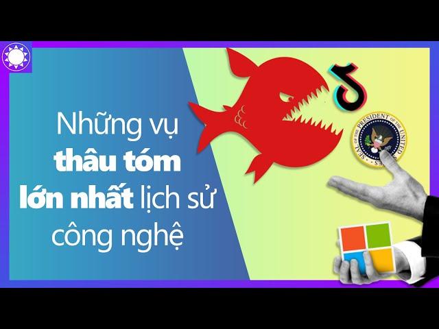 Những Thương Vụ Thâu Tóm Lớn Nhất Lịch Sử Công Nghệ