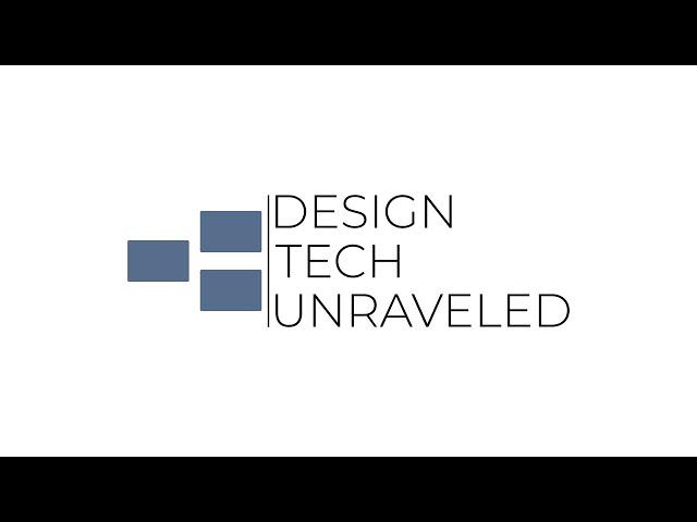 Introducing Design Tech Unraveled