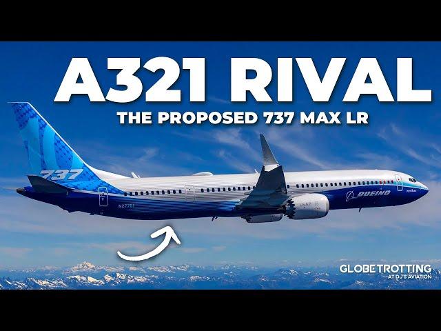 A321 RIVAL? - The Boeing 737 MAX LR..