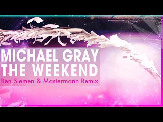 Michael Gray - The Weekend (Ben Siemen & Mastermann Remix) Bootleg King Exclusive