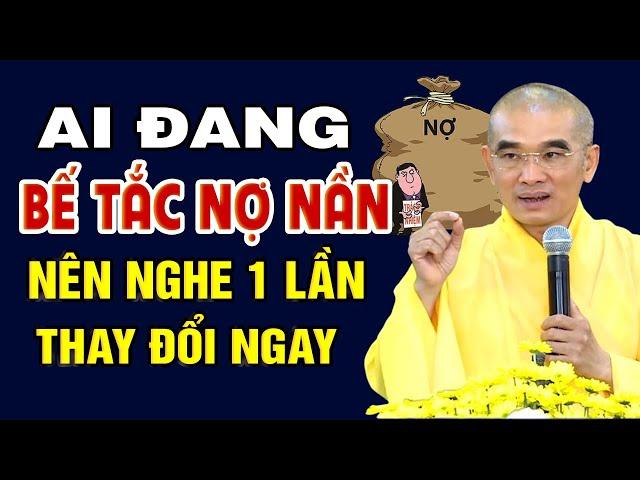 Khi Cuộc Sống NỢ NẦN Bế Tắc Hãy Nắm Thật Chặt 7 LỜI KHUYÊN VÀNG Để Thay Đổi Số Phận Của Bạn.