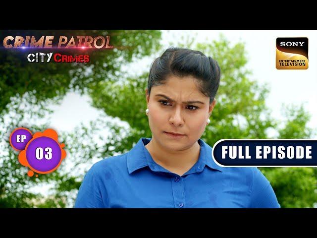 Waqt | Crime Patrol - City Crimes - Ep 3 | Full Episode | 17 Jul 2024