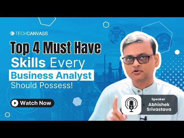 Top 4 Business Analyst Skills Required in 2023 | Skills for Business Analyst - Techcanvass