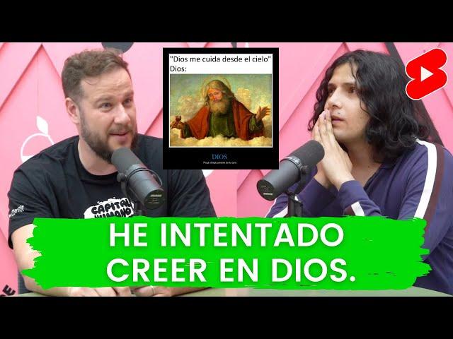 He intentado creer en Dios...