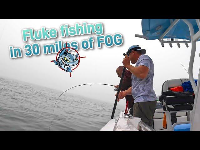 Fluke fishing through 30 miles of FOG