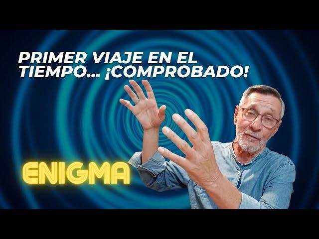 Primer viaje en el tiempo… ¡comprobado! - Enigmas del mundo - Néstor Armando Alzate