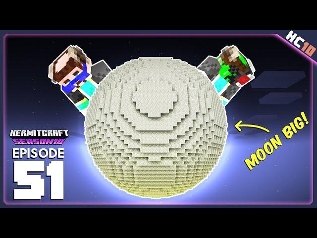 MOON BIG! AGAIN! | HermitCraft 10 | Ep 51