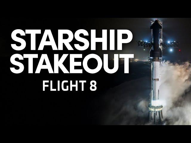 Starship Stakeout - SpaceX Attempts to Launch Starship an 8th Time