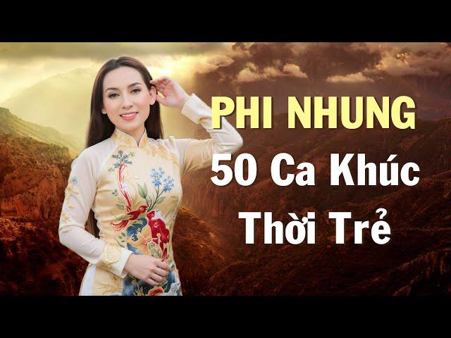 50 Ca Khúc PHI NHUNG Hay Nhất - Nhạc Vàng Xưa Hải Ngoại Tiếng Hát PHI NHUNG THỜI TRẺ