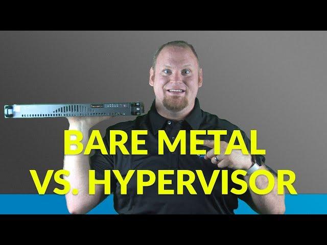 Bare Metal vs Hypervisor - Which Is Right For Your Project?