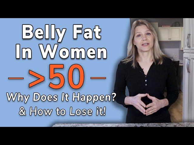 Belly Fat in Women Over 50: Why It Happens | How to Lose It