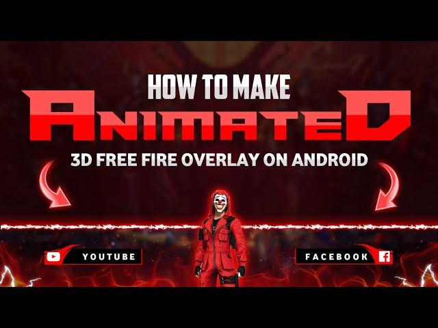 How to Make 3D Free Fire Animated Gaming Overlay On Android | Make 3D Animated Overlay in Kinemaster