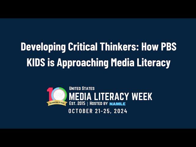 Developing Critical Thinkers: How PBS KIDS is Approaching Media Literacy