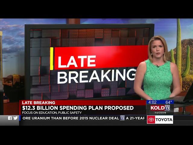 KOLD News 13: $12.3 Billion Spending Plan Proposed