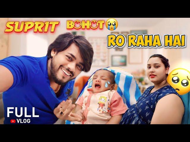 SUPRIT BOHOT  RO रहा है  / FULL VLOG  / #surajactor #surajpriti #suprit sup