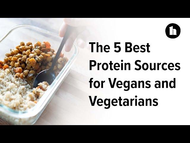 The 5 Best Protein Sources for Vegans and Vegetarians | Healthline