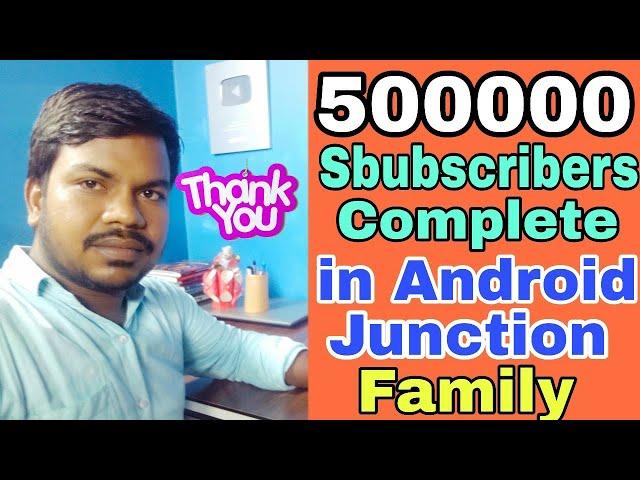 Half Million Subscriber/Family Complete on Android Junction YT Channel