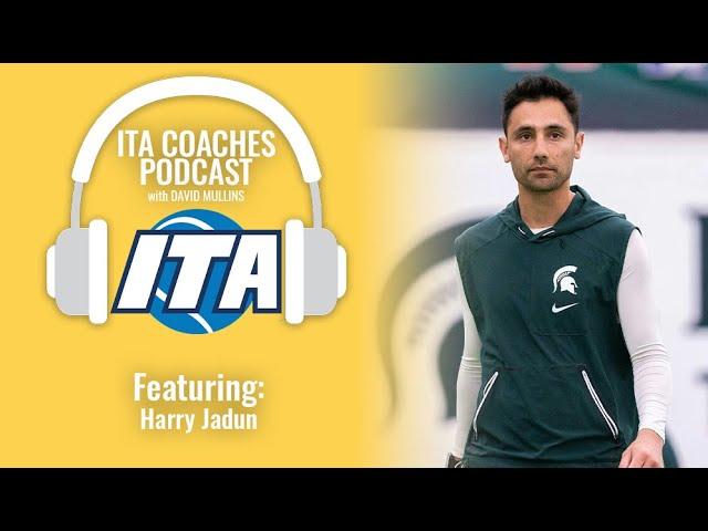 ITA Coaches Podcast - Harry Jadun, Michigan State Men's Tennis