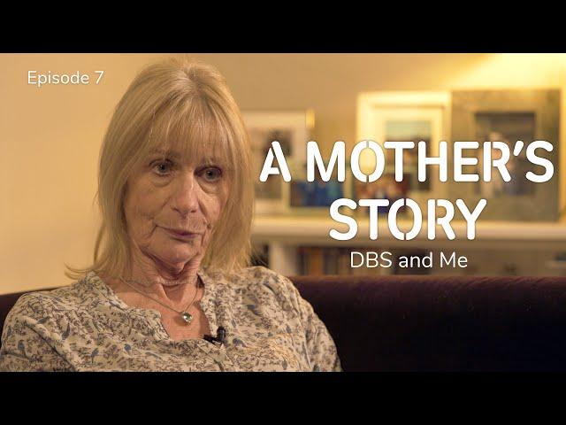 Parkinson's, DBS and Me - Episode 7: A Mother's Story