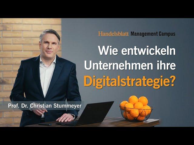 Wie entwickeln Unternehmen ihre Digitalstrategie? Online-Kurs von Digitalexperte Prof. Stummeyer