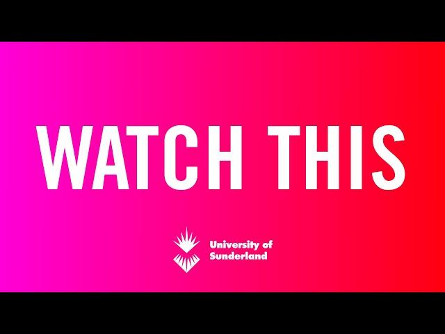 WATCH THIS - University of Sunderland