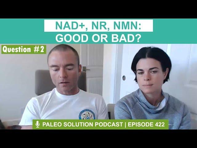 NAD+, NR, NMN: Good or bad? - Q2 Q&A Podcast Ep 422