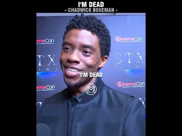 I'm dead | Chadwick Boseman