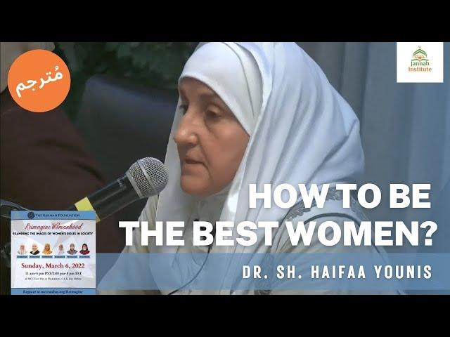 How to Be the Best Women? : Womanhood Reimagined - Dr. Sh. Haifaa Younis