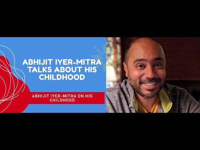 ABHIJIT IYER-MITRA TALKS ABOUT HIS CHILDHOOD | EXCLUSIVE