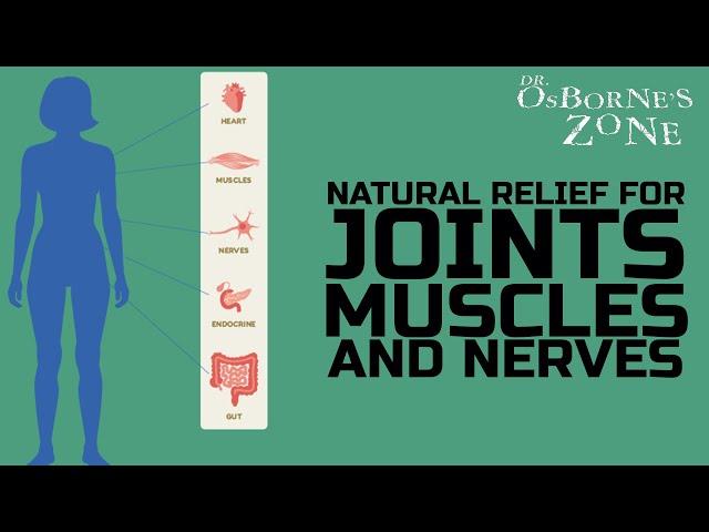 Natural Relief for Joints, Muscles, and Nerves - Dr. Osborne's Zone