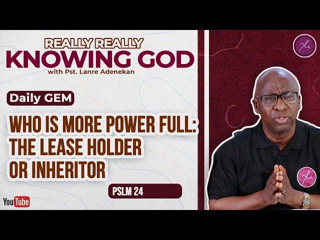 Who Is More Power Full: The Lease Holder or Inheritor - Daily Devotional