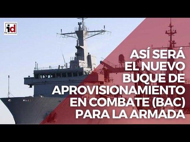 Así será el nuevo Buque de Aprovisionamiento en Combate (BAC) para la Armada