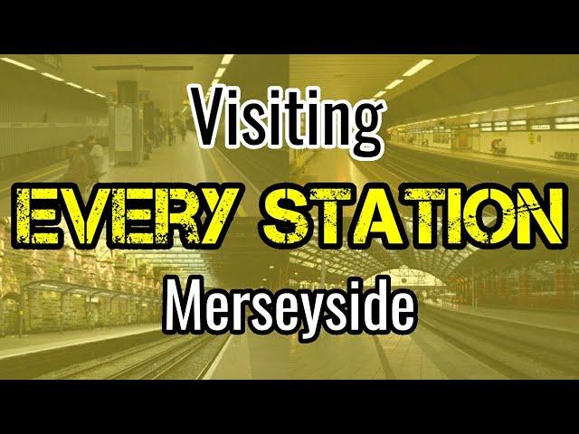 All 82 Merseyside Railway Stations (visiting EVERY station)