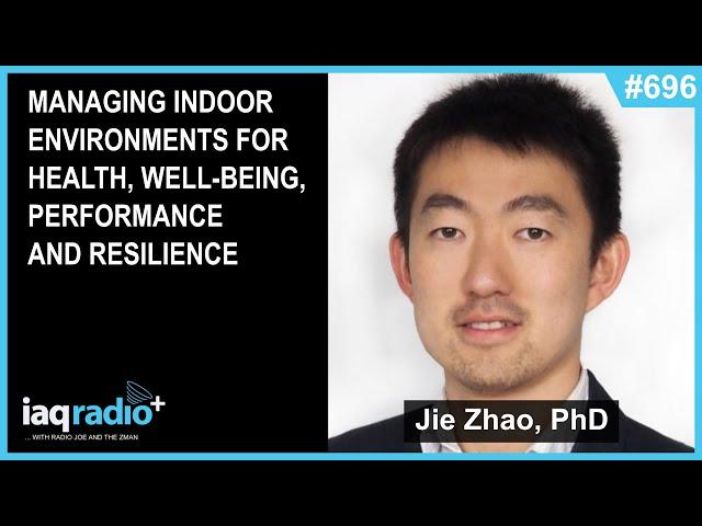 696: Jie Zhao, PhD – Managing Indoor Environments for Health, Well-being, Performance and Resilience